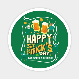 Happy St Patrick’s Day Eat, Drink & Be Irish Magnet